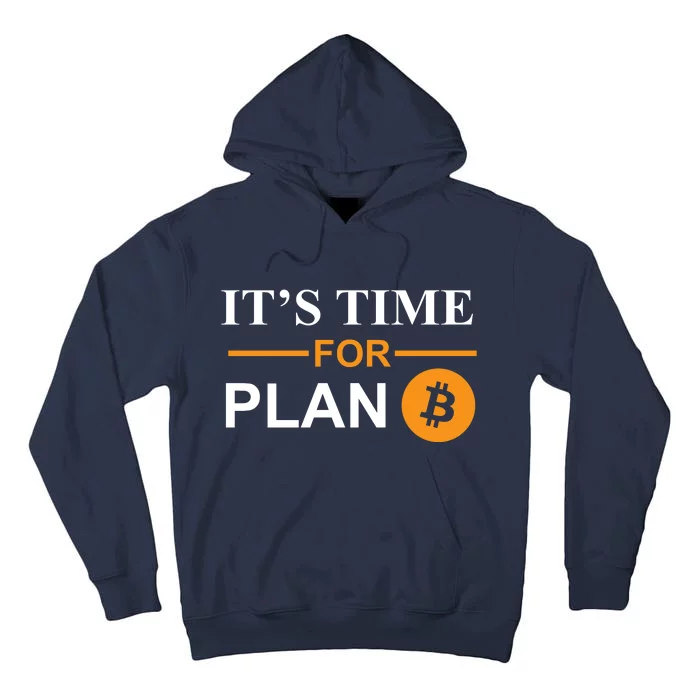 It's Time For Plan B Bitcoin Tall Hoodie