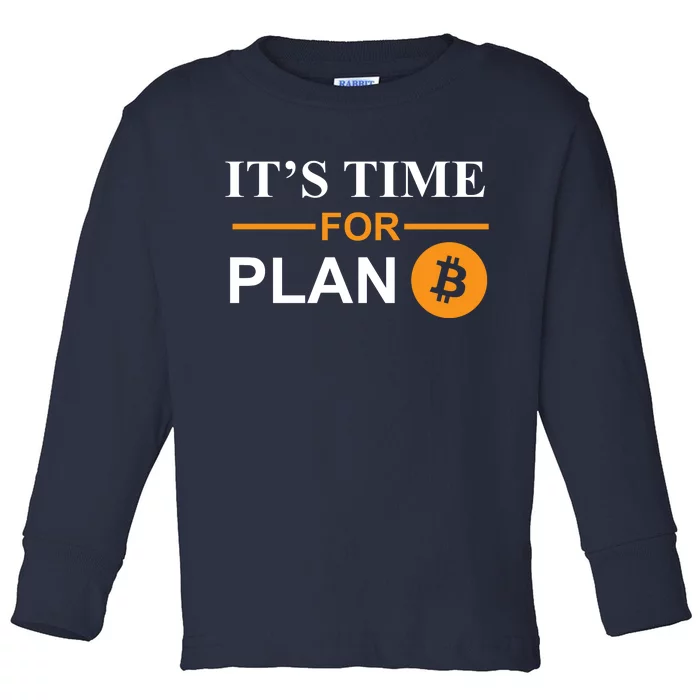 It's Time For Plan B Bitcoin Toddler Long Sleeve Shirt