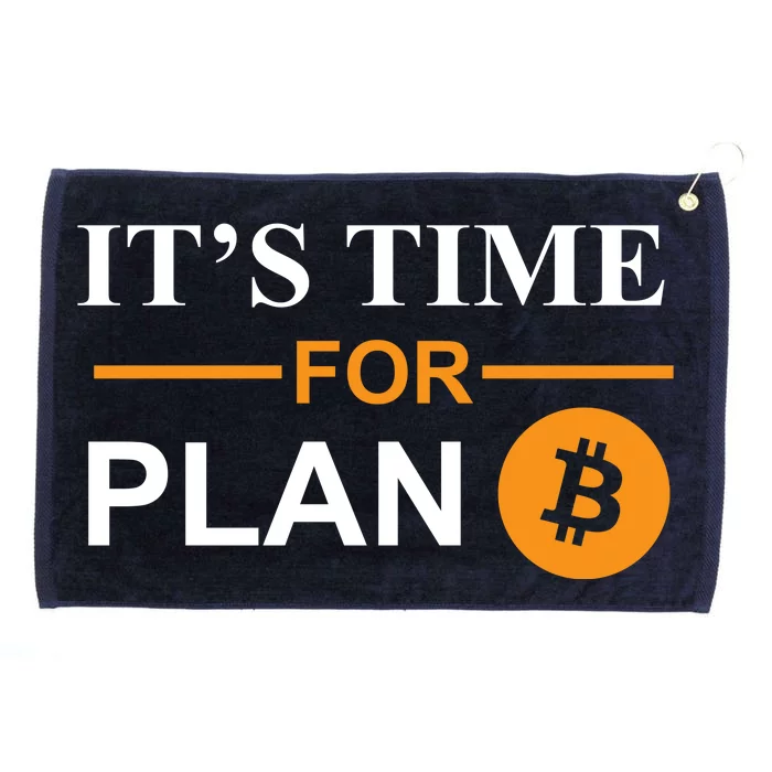 It's Time For Plan B Bitcoin Grommeted Golf Towel