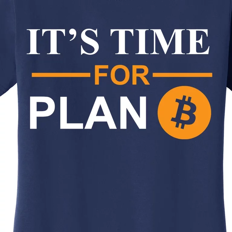 It's Time For Plan B Bitcoin Women's T-Shirt