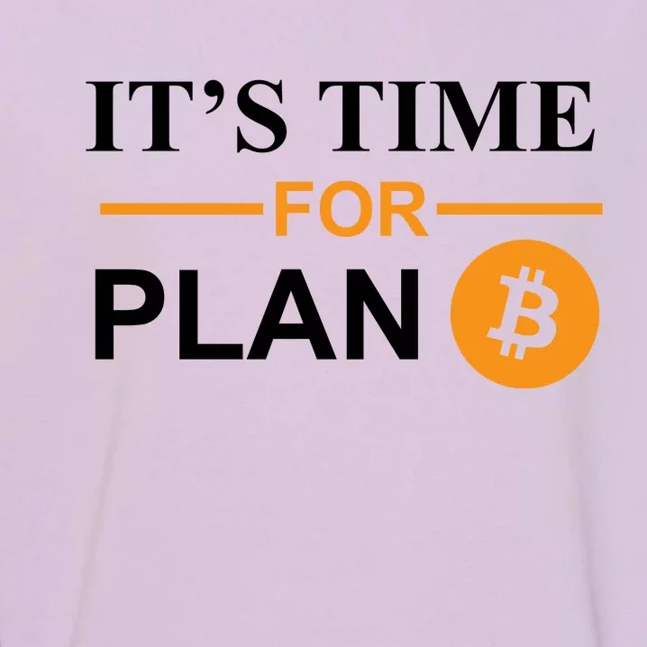 It's Time For Plan B Bitcoin Garment-Dyed Sweatshirt