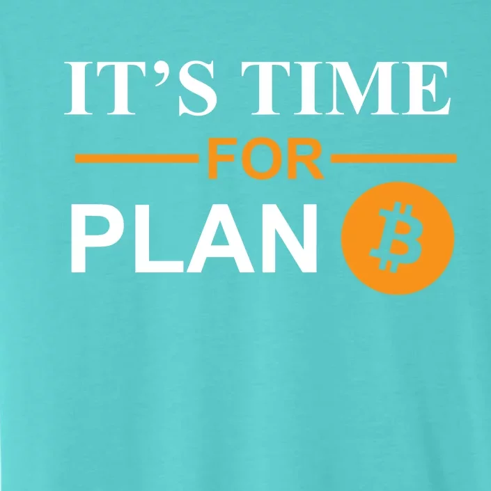 It's Time For Plan B Bitcoin ChromaSoft Performance T-Shirt