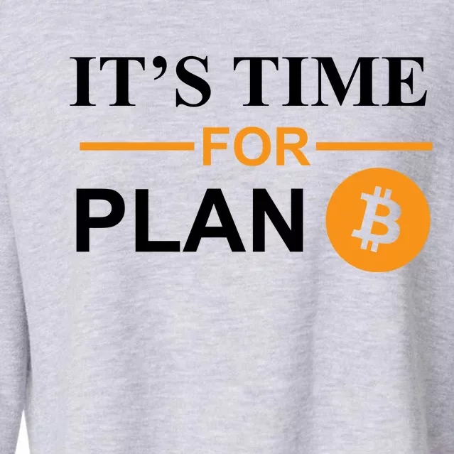 It's Time For Plan B Bitcoin Cropped Pullover Crew