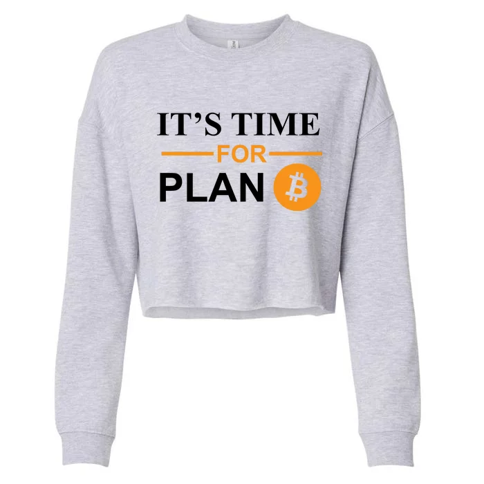 It's Time For Plan B Bitcoin Cropped Pullover Crew