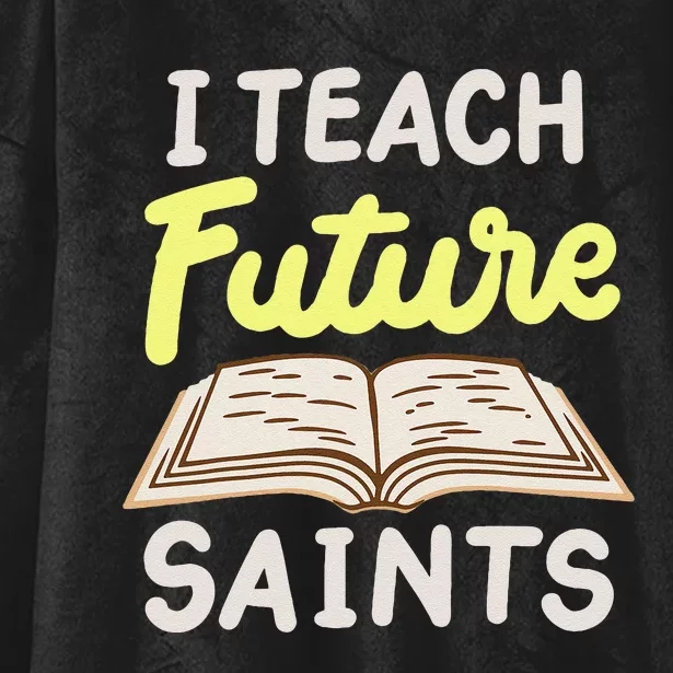 I Teach Future Saints Hooded Wearable Blanket