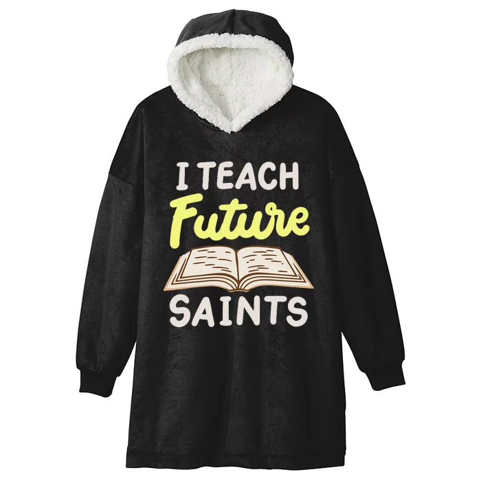 I Teach Future Saints Hooded Wearable Blanket