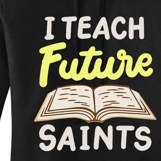 I Teach Future Saints Women's Pullover Hoodie