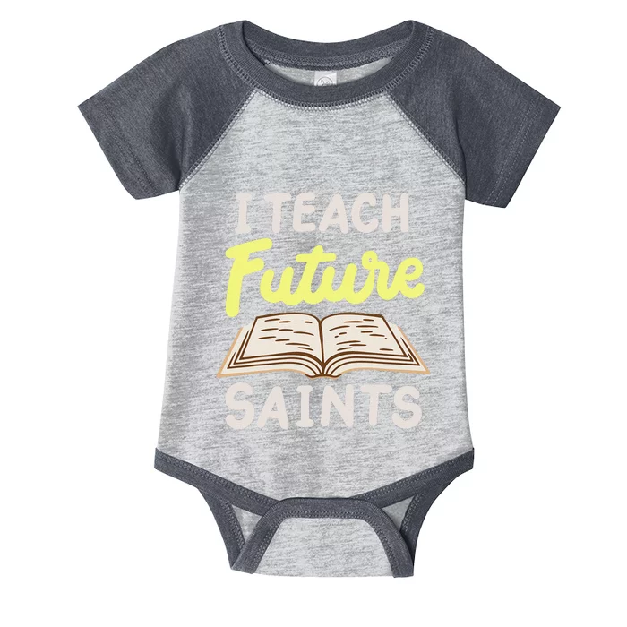 I Teach Future Saints Infant Baby Jersey Bodysuit