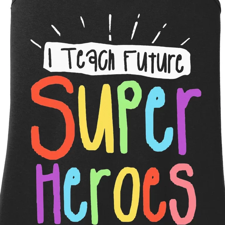 I Teach Future Superheroes Teacher Teaching Ladies Essential Tank