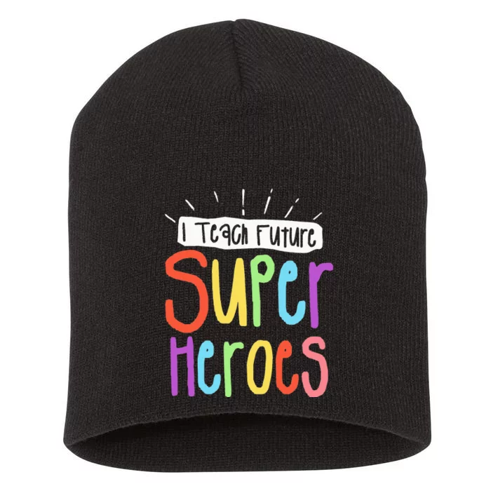 I Teach Future Superheroes Teacher Teaching Short Acrylic Beanie