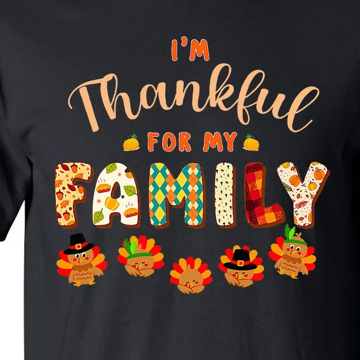 Im Thankful for My Family Thanksgiving Day Turkey Thankful Tall T-Shirt