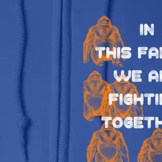 In This Family We Are Fighting Together Funny Meaningful Gift Great Gift Full Zip Hoodie