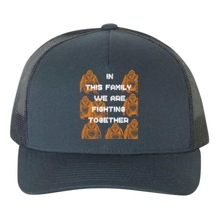 In This Family We Are Fighting Together Funny Meaningful Gift Great Gift Yupoong Adult 5-Panel Trucker Hat