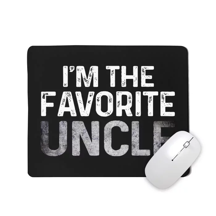 Im The Favorite Uncle Tee From Niece Nephew Mousepad