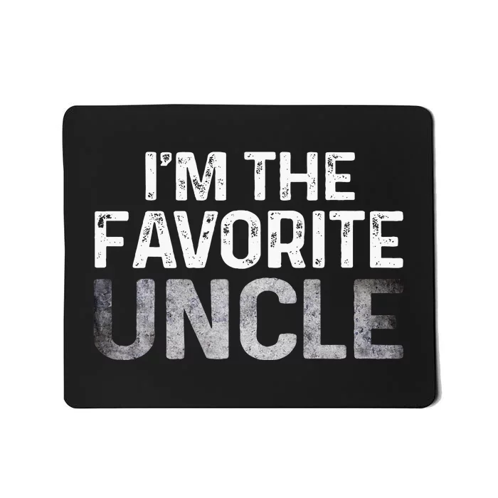 Im The Favorite Uncle Tee From Niece Nephew Mousepad