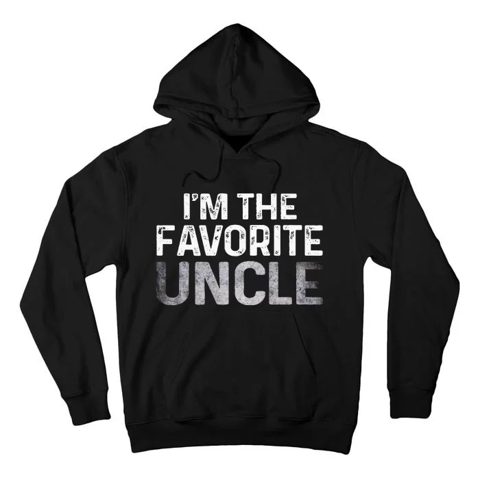 Im The Favorite Uncle Tee From Niece Nephew Tall Hoodie