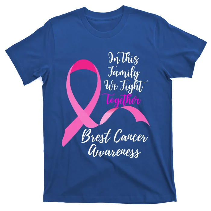 In This Family We Fight Together Breast Cancer Awareness Great Gift T-Shirt