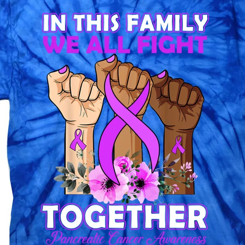 In This Family We Fight Together Pancreatic Cancer Awareness Great Gift Tie-Dye T-Shirt