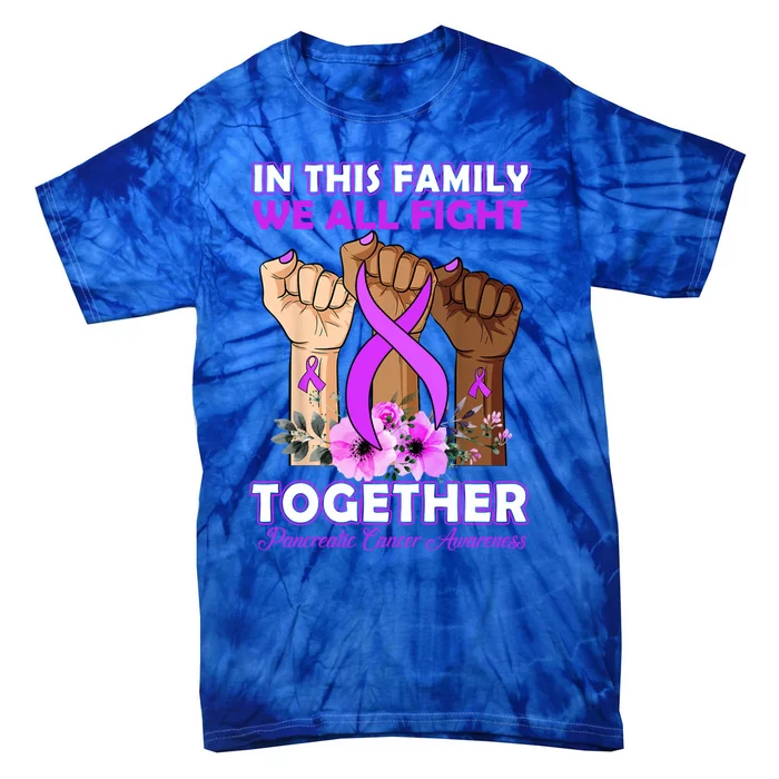 In This Family We Fight Together Pancreatic Cancer Awareness Great Gift Tie-Dye T-Shirt