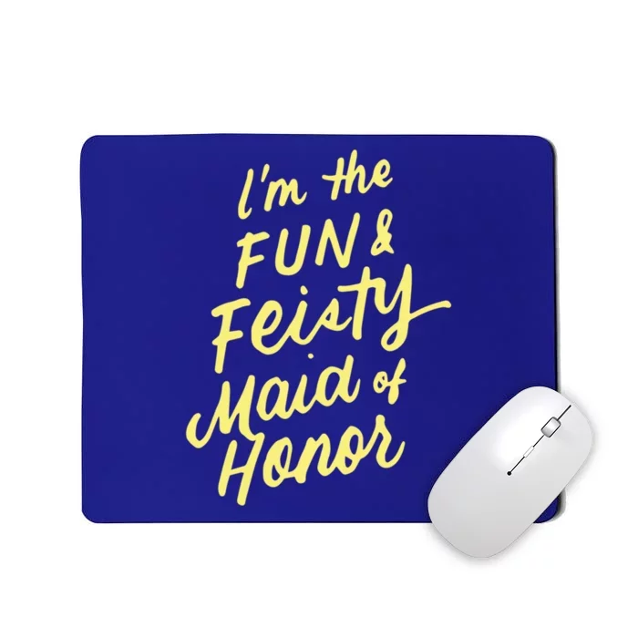 I'm The Fun And Feisty Maid Of Honor Bachelorette Party Moh Funny Gift Mousepad