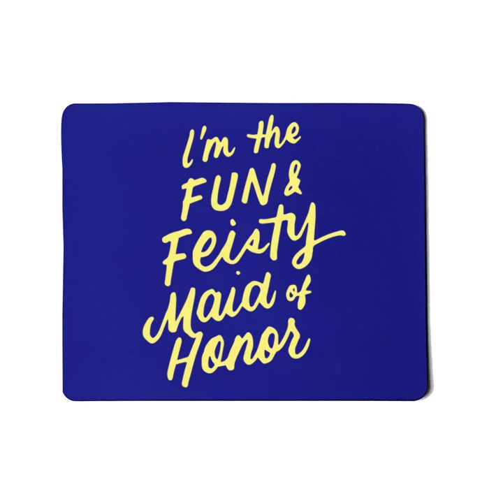 I'm The Fun And Feisty Maid Of Honor Bachelorette Party Moh Funny Gift Mousepad