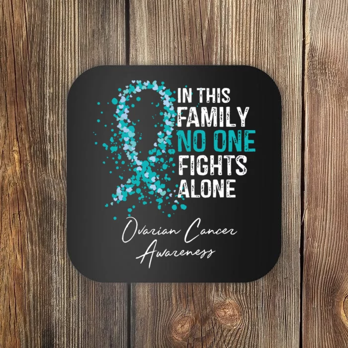 In This Family No One Fights Alone Ovarian Cancer Coaster