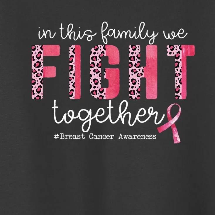 In This Family We Fight Together Breast Cancer Awareness Toddler T-Shirt