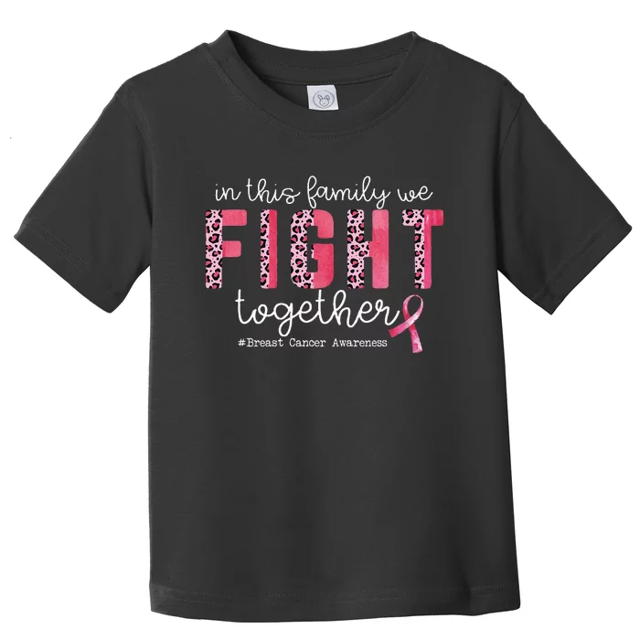 In This Family We Fight Together Breast Cancer Awareness Toddler T-Shirt