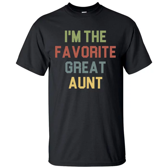 I'm The favorite Great Aunt Funny Auntie Saying Colored Tall T-Shirt