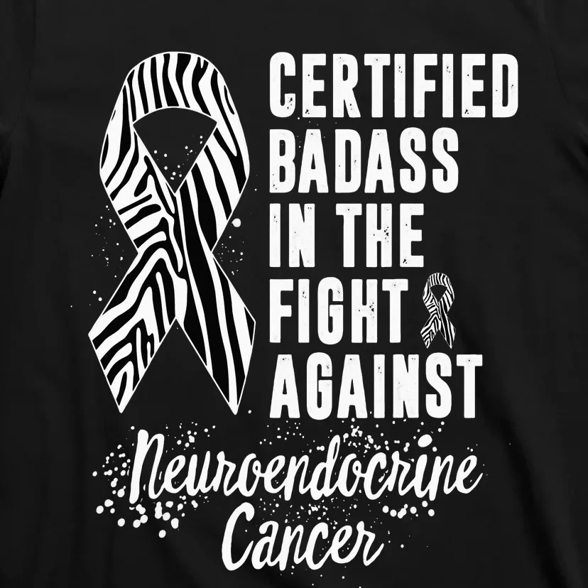 In The Fight Against Neuroendocrine Cancer Certified Badass T-Shirt