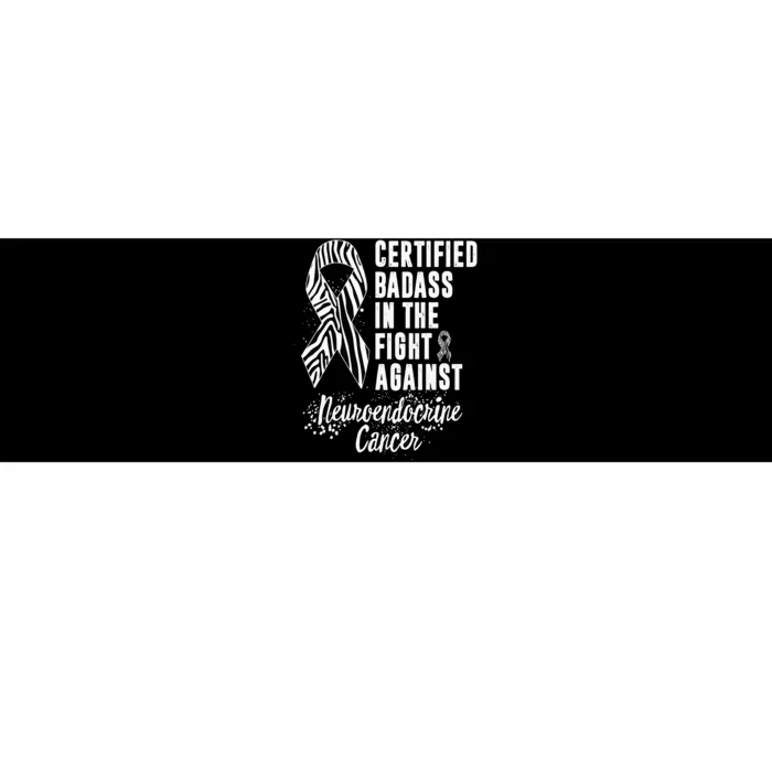 In The Fight Against Neuroendocrine Cancer Certified Badass Bumper Sticker