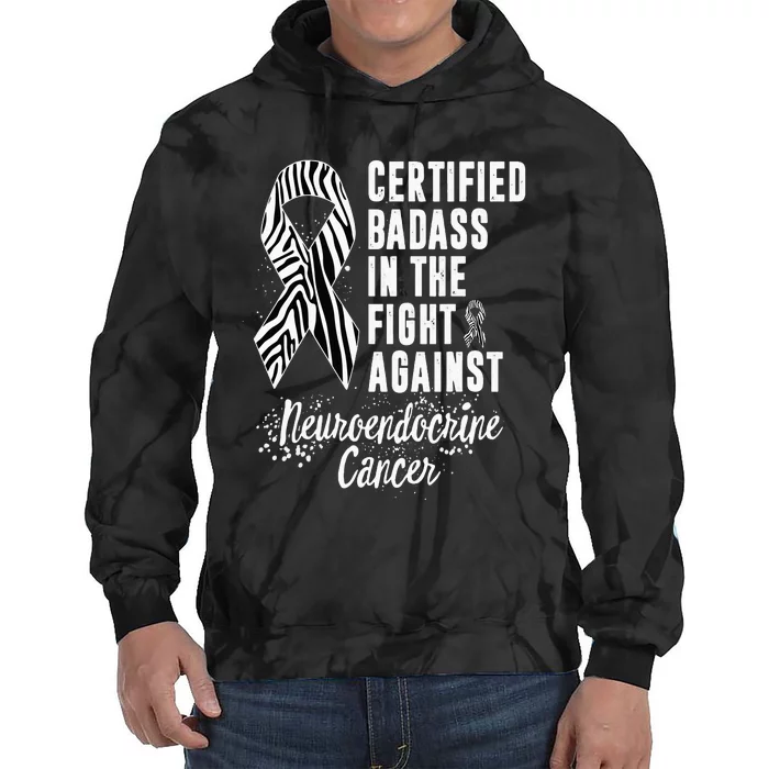 In The Fight Against Neuroendocrine Cancer Certified Badass Tie Dye Hoodie