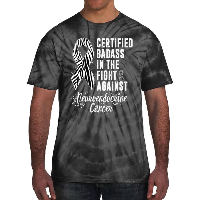 In The Fight Against Neuroendocrine Cancer Certified Badass Tie-Dye T-Shirt