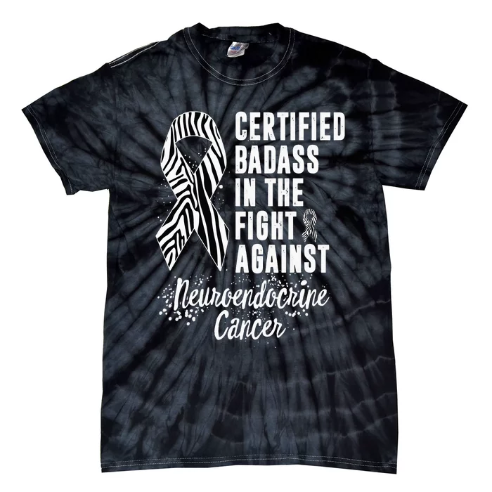 In The Fight Against Neuroendocrine Cancer Certified Badass Tie-Dye T-Shirt