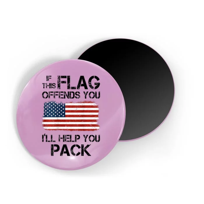 If This Flag Offends You ILl Help You Pack Magnet