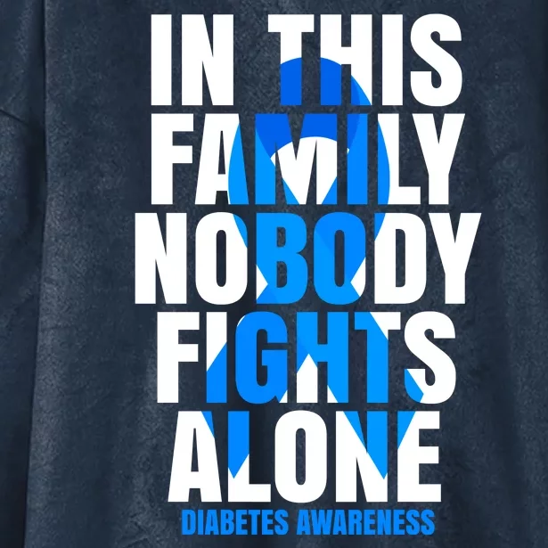 In This Family Nobody Fights Alone Diabetes Awareness Hooded Wearable Blanket