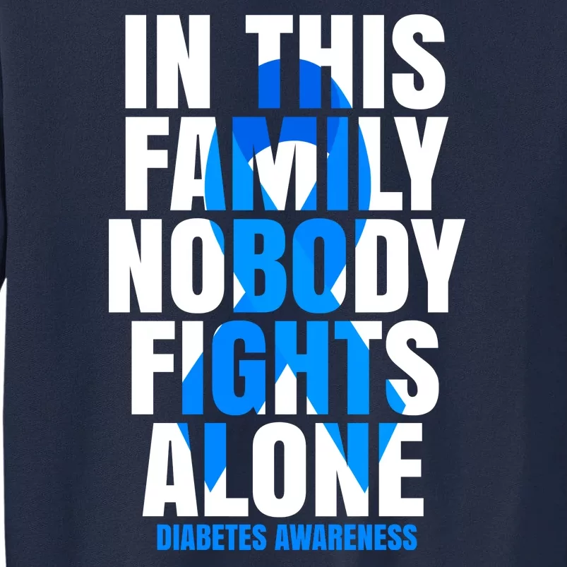 In This Family Nobody Fights Alone Diabetes Awareness Tall Sweatshirt