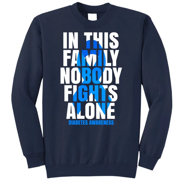 In This Family Nobody Fights Alone Diabetes Awareness Tall Sweatshirt