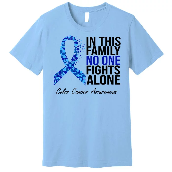 In This Family No One Fights Alone Colon Cancer Ribbon Premium T-Shirt