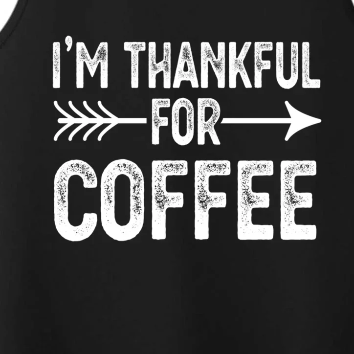 Im Thankful For Coffee Gift Performance Tank