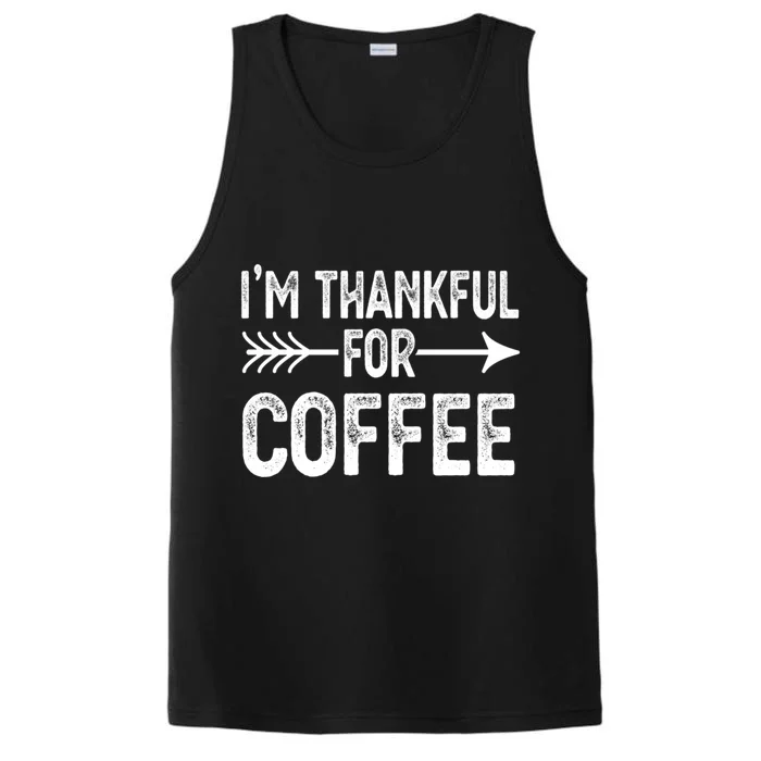 Im Thankful For Coffee Gift Performance Tank