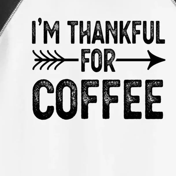 Im Thankful For Coffee Gift Toddler Fine Jersey T-Shirt