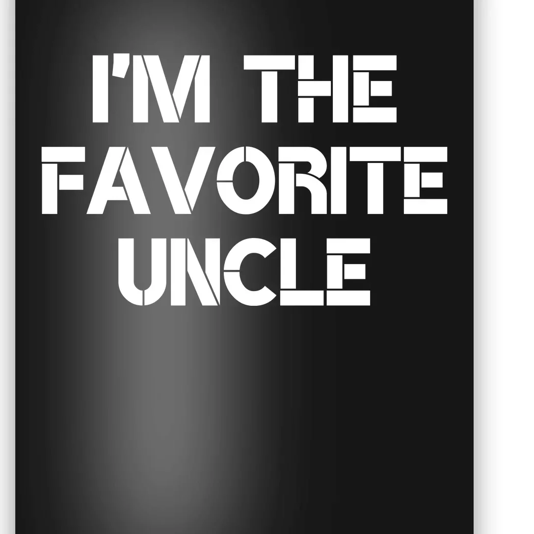 I'm The Favorite Uncle , Funny Family Niece Nephew Gift Poster