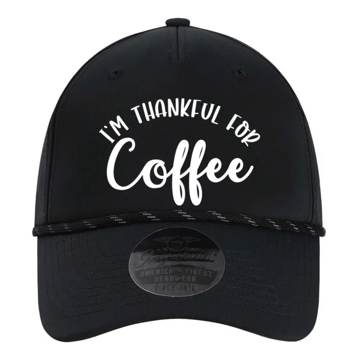 Im Thankful For Coffee Cute Gift Performance The Dyno Cap