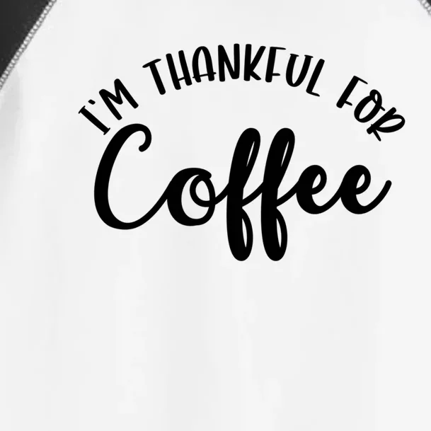 Im Thankful For Coffee Cute Gift Toddler Fine Jersey T-Shirt