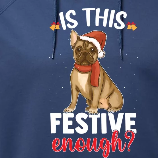 Is This Festive Enough Christmas Joke French Bulldog Santa Funny Gift Performance Fleece Hoodie