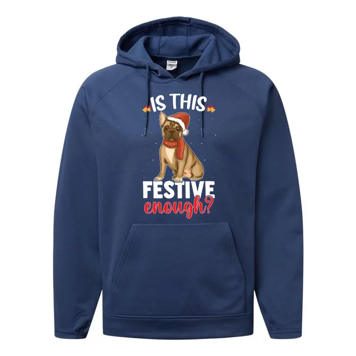 Is This Festive Enough Christmas Joke French Bulldog Santa Funny Gift Performance Fleece Hoodie