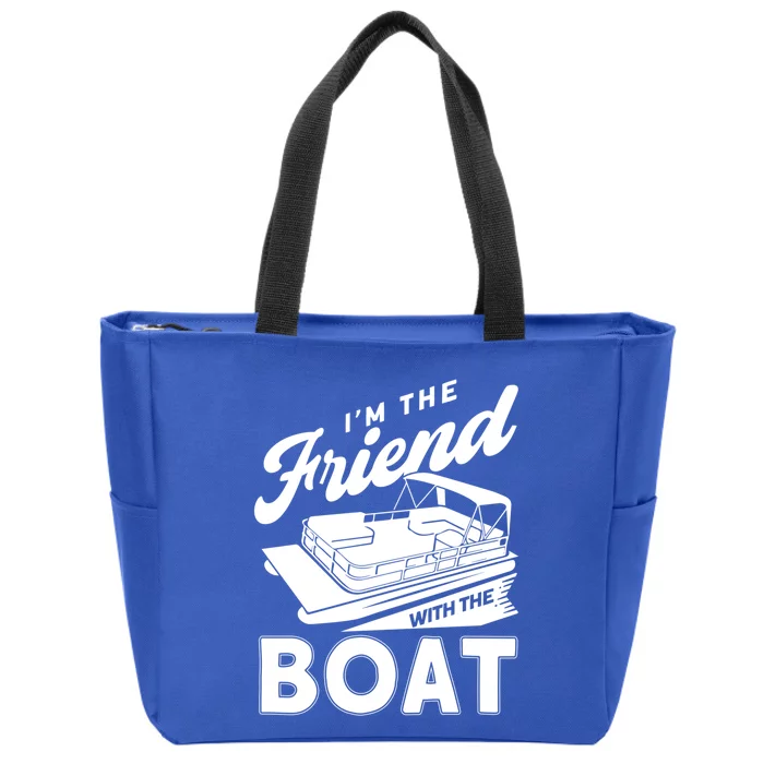 I'm The Friend With The Boat Pontoon Boating Funny Gift Zip Tote Bag