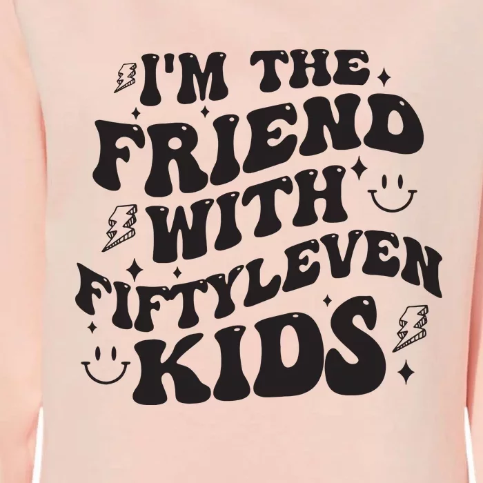 Im The Friend With Fiftyleven Mom Life Big Family Womens California Wash Sweatshirt