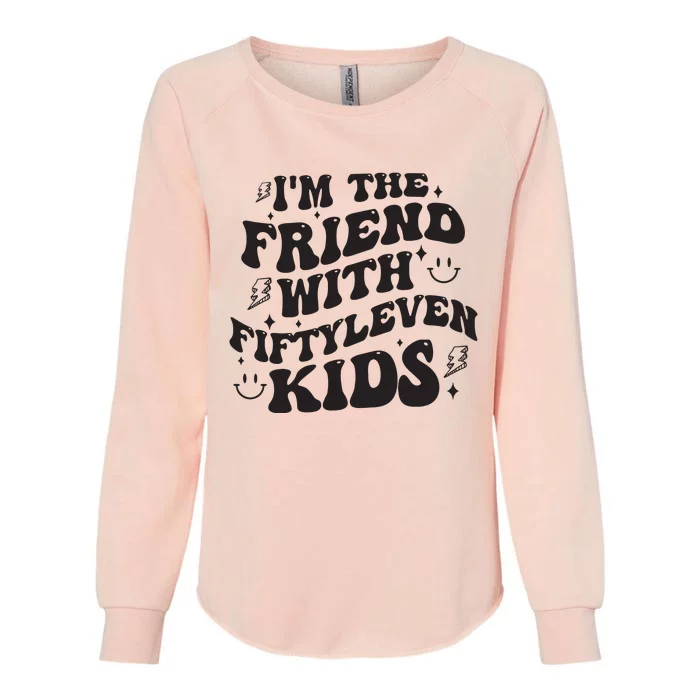 Im The Friend With Fiftyleven Mom Life Big Family Womens California Wash Sweatshirt